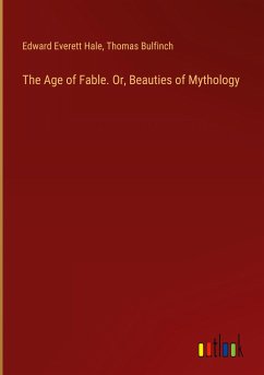 The Age of Fable. Or, Beauties of Mythology