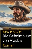 Die Geheimnisse von Alaska: Roman (eBook, ePUB)