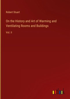 On the History and Art of Warming and Ventilating Rooms and Buildings