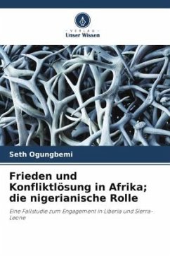 Frieden und Konfliktlösung in Afrika; die nigerianische Rolle - Ogungbemi, Seth