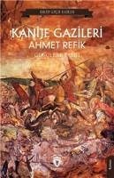 Kanije Gazileri ;Genclere Tarih - Refik, Ahmet