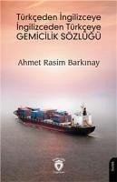 Türkceden Ingilizceye Ingilizceden Türkceye Gemicilik Sözlügü - Rasim Barkinay, Ahmet