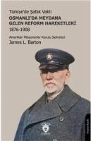 Türkiyede Safak Vakti Osmanlida Meydana Gelen Reform Hareketleri 1876-1908 - L. Barton, James