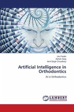 Artificial Intelligence in Orthodontics - Parikh, Urvi;Garg, Ashish;Choudhary, Amit Singh