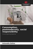 Consumption, postmodernity, social responsibility
