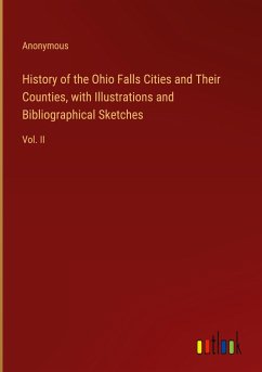 History of the Ohio Falls Cities and Their Counties, with Illustrations and Bibliographical Sketches