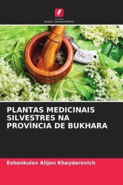 PLANTAS MEDICINAIS SILVESTRES NA PROVÍNCIA DE BUKHARA - Alijon Khaydarovich, Eshonkulov