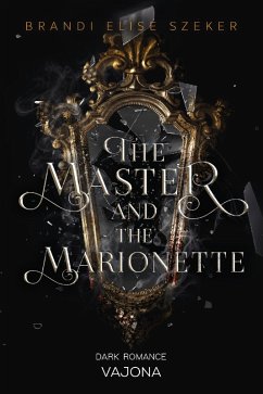 The Master and The Marionette (The Pawn and The Puppet 2) (eBook, ePUB) - Szeker, Brandi Elise