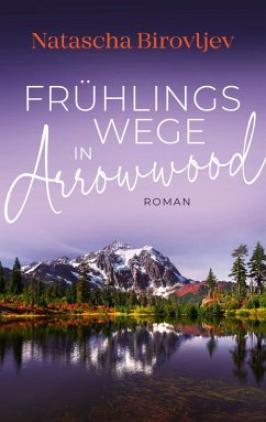 Frühlingswege in Arrowwood (eBook, ePUB) - Birovljev, Natascha