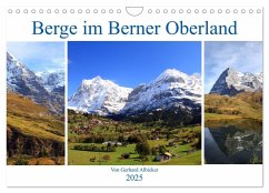 Berge im Berner Oberland (Wandkalender 2025 DIN A4 quer), CALVENDO Monatskalender