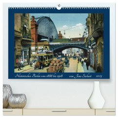 Historisches Berlin von 1888 bis 1918 (hochwertiger Premium Wandkalender 2025 DIN A2 quer), Kunstdruck in Hochglanz - Calvendo;Siebert, Jens