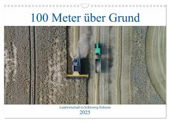 100 Meter über Grund - Landwirtschaft in Schleswig Holstein (Wandkalender 2025 DIN A3 quer), CALVENDO Monatskalender - Calvendo;Schuster/AS-Flycam-Kiel, Andreas