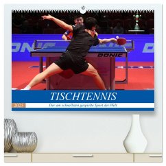 Tischtennis - Der am schnellsten gespielte Sport der Welt (hochwertiger Premium Wandkalender 2025 DIN A2 quer), Kunstdruck in Hochglanz - Calvendo;Robert, Boris