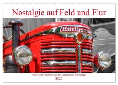 Nostalgie auf Feld und Flur (Wandkalender 2025 DIN A2 quer), CALVENDO Monatskalender