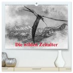 Die wilden Zeitalter (hochwertiger Premium Wandkalender 2025 DIN A2 quer), Kunstdruck in Hochglanz