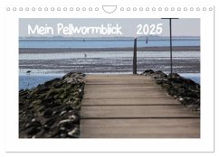 Mein Pellwormblick (Wandkalender 2025 DIN A4 quer), CALVENDO Monatskalender Mein Pellwormblick (Wandkalender 2025 DIN A4 quer), CALVENDO Monatskalender