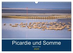 Picardie und Somme (Wandkalender 2025 DIN A3 quer), CALVENDO Monatskalender - Calvendo;Thiele, Ralf-Udo