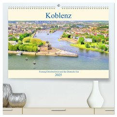 Koblenz - Festung Ehrenbreitstein und das Deutsche Eck (hochwertiger Premium Wandkalender 2025 DIN A2 quer), Kunstdruck in Hochglanz