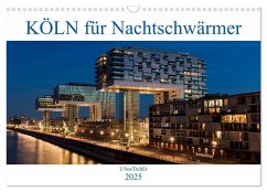 KÖLN für Nachtschwärmer (Wandkalender 2025 DIN A3 quer), CALVENDO Monatskalender