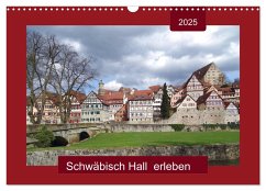 Schwäbisch Hall erleben (Wandkalender 2025 DIN A3 quer), CALVENDO Monatskalender - Calvendo;keller, Angelika