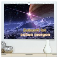 Zukunft ist schon morgen (hochwertiger Premium Wandkalender 2025 DIN A2 quer), Kunstdruck in Hochglanz