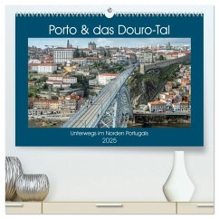 Porto & das Douro-Tal (hochwertiger Premium Wandkalender 2025 DIN A2 quer), Kunstdruck in Hochglanz