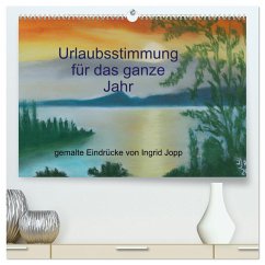 Urlaubsstimmung für das ganze Jahr (hochwertiger Premium Wandkalender 2025 DIN A2 quer), Kunstdruck in Hochglanz - Calvendo;Jopp, Ingrid