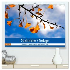 Geliebter Ginkgo (hochwertiger Premium Wandkalender 2025 DIN A2 quer), Kunstdruck in Hochglanz - Calvendo;Jäger, Anette