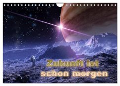 Zukunft ist schon morgen (Wandkalender 2025 DIN A4 quer), CALVENDO Monatskalender