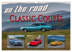 on the road Classic Coupés (Wandkalender 2025 DIN A3 quer), CALVENDO Monatskalender