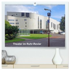 Theater im Ruhr-Revier (hochwertiger Premium Wandkalender 2025 DIN A2 quer), Kunstdruck in Hochglanz