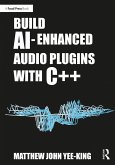 Build AI-Enhanced Audio Plugins with C++ (eBook, ePUB)
