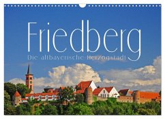 Friedberg. Die altbayerische Herzogstadt (Wandkalender 2025 DIN A3 quer), CALVENDO Monatskalender