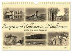 Burgen und Schlösser in Nordhessen (Wandkalender 2025 DIN A4 quer), CALVENDO Monatskalender - Calvendo;Löwer, Sabine