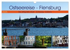 Ostseereise - Flensburg (Wandkalender 2025 DIN A3 quer), CALVENDO Monatskalender - Calvendo;Riedel, Tanja