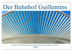 Der Bahnhof Guillemins (Wandkalender 2025 DIN A3 quer), CALVENDO Monatskalender - Calvendo;Eppele, Klaus