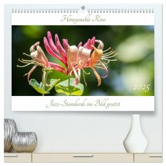 Honeysuckle Rose - Jazz-Standards ins Bild gesetzt (hochwertiger Premium Wandkalender 2025 DIN A2 quer), Kunstdruck in Hochglanz