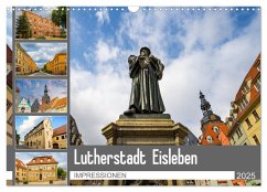 Lutherstadt Eisleben Impressionen (Wandkalender 2025 DIN A3 quer), CALVENDO Monatskalender