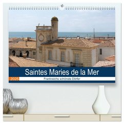 Frankreichs schönste Dörfer - Saintes Maries de la Mer (hochwertiger Premium Wandkalender 2025 DIN A2 quer), Kunstdruck in Hochglanz