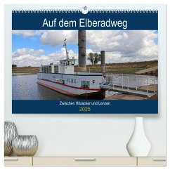 Auf dem Elberadweg zwischen Hitzacker und Lenzen (hochwertiger Premium Wandkalender 2025 DIN A2 quer), Kunstdruck in Hochglanz