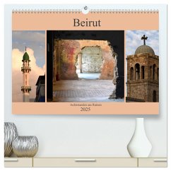 Beirut - auferstanden aus Ruinen (hochwertiger Premium Wandkalender 2025 DIN A2 quer), Kunstdruck in Hochglanz - Calvendo;Thauwald, Pia