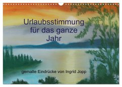 Urlaubsstimmung für das ganze Jahr (Wandkalender 2025 DIN A3 quer), CALVENDO Monatskalender - Calvendo;Jopp, Ingrid