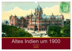 Altes Indien um 1900 (Wandkalender 2025 DIN A3 quer), CALVENDO Monatskalender