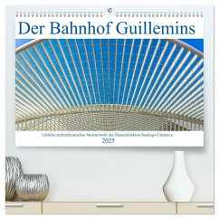 Der Bahnhof Guillemins (hochwertiger Premium Wandkalender 2025 DIN A2 quer), Kunstdruck in Hochglanz - Calvendo;Eppele, Klaus