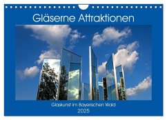 Gläserne Attraktionen - Glaskunst im Bayerischen Wald (Wandkalender 2025 DIN A4 quer), CALVENDO Monatskalender - Calvendo;Zillich, Bernd