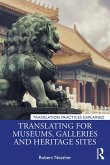 Translating for Museums, Galleries and Heritage Sites (eBook, PDF) Translating for Museums, Galleries and Heritage Sites (eBook, PDF)