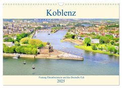 Koblenz - Festung Ehrenbreitstein und das Deutsche Eck (Wandkalender 2025 DIN A3 quer), CALVENDO Monatskalender