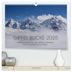 Gipfel Blicke (hochwertiger Premium Wandkalender 2025 DIN A2 quer), Kunstdruck in Hochglanz - Calvendo;Schnittert, Bettina