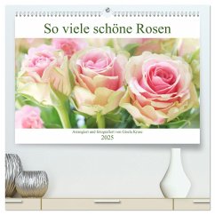 So viele schöne Rosen (hochwertiger Premium Wandkalender 2025 DIN A2 quer), Kunstdruck in Hochglanz