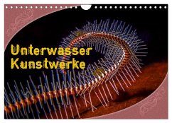 Unterwasser Kunstwerke (Wandkalender 2025 DIN A4 quer), CALVENDO Monatskalender